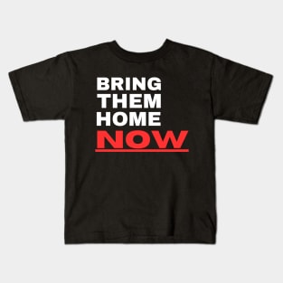 Bring Them Home Now Kids T-Shirt